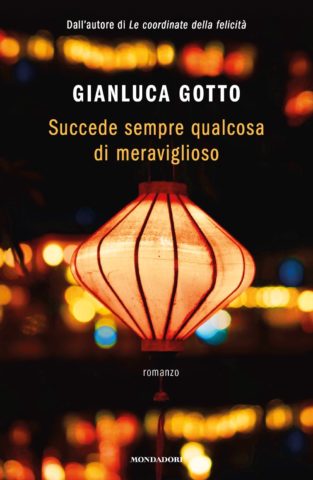 "Succede sempre qualcosa di meraviglioso", il romanzo di Gianluca Gotto (Mondadori)